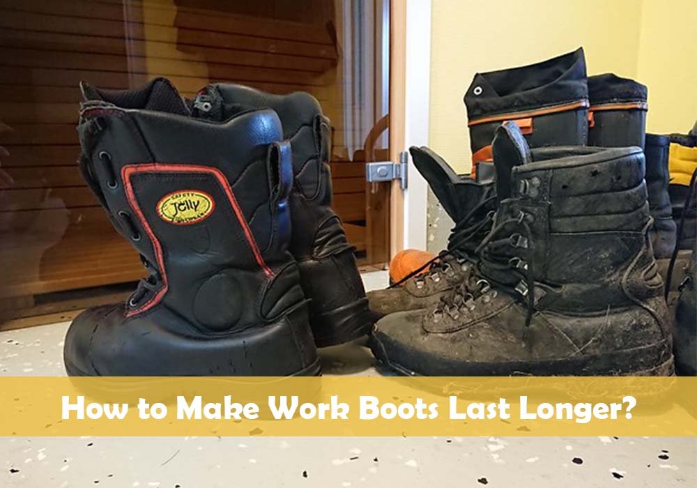 How to Make Work Boots Last Longer