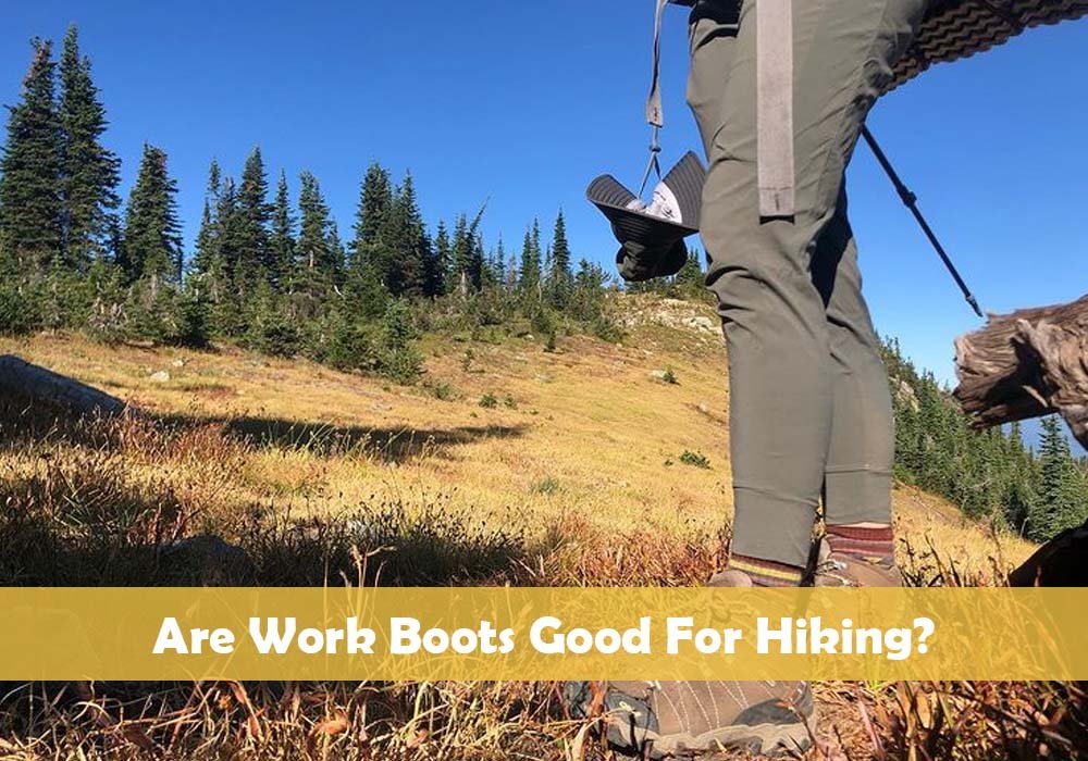 Are Work Boots Good For Hiking
