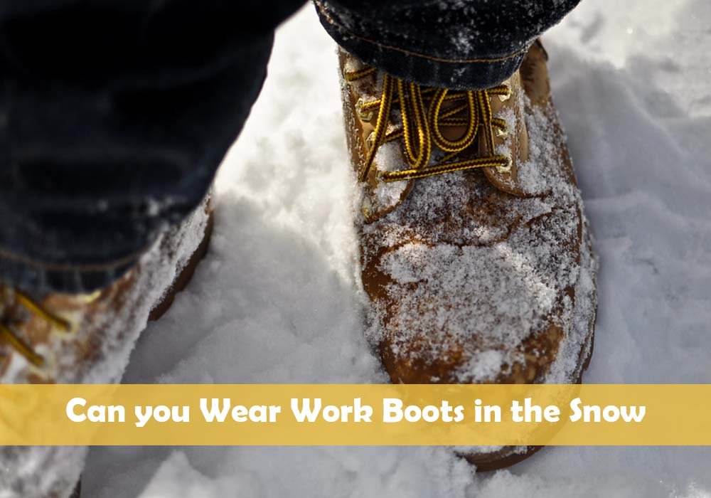 Can you Wear Work Boots in the Snow