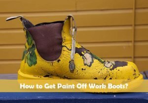 How to Get Paint Off Work Boots