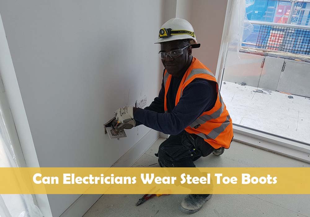 Can Electricians Wear Steel Toe Boots