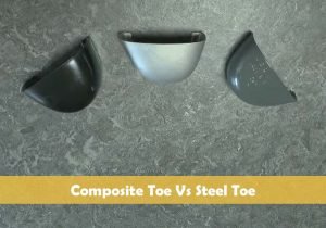 Composite Toe Vs Steel Toe