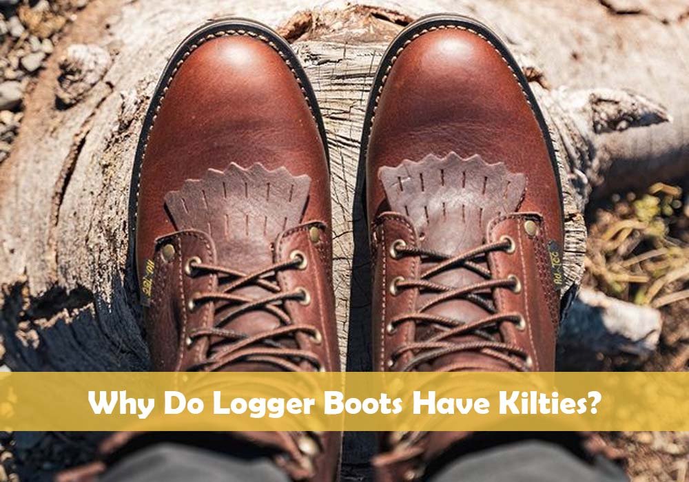 Why Do Logger Boots Have Kilties