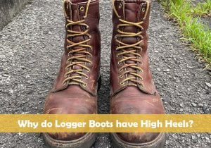 Why do Logger Boots have High Heels