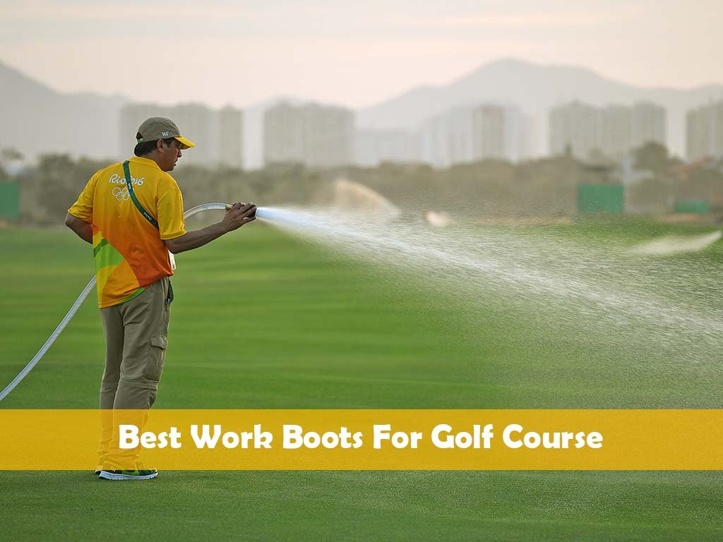 Best Work Boots For Golf Course