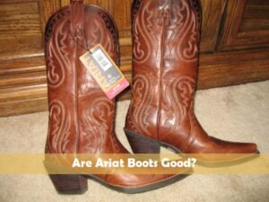 Are Ariat Boots Good